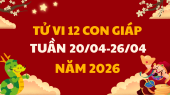 Tử vi 12 con giáp tuần mới từ 20/4 - 26/4/2026 tài lộc