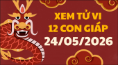 Tử vi của 12 con giáp ngày 24/5/2026 - Coi tử vi 12 con giáp tài lộc