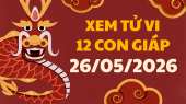 Xem tử vi 12 con giáp ngày 26/5/2026 - Tử vi của 12 con giáp tài lộc