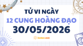 Tử vi 12 cung hoàng đạo thứ 7 ngày 30/5/2026: Bọ Cạp nhạy bén, Bảo Bình sáng tạo