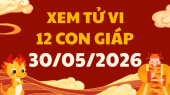 Coi bói tử vi 12 con giáp ngày 30/5/2026 - Tài lộc tử vi 12 con giáp